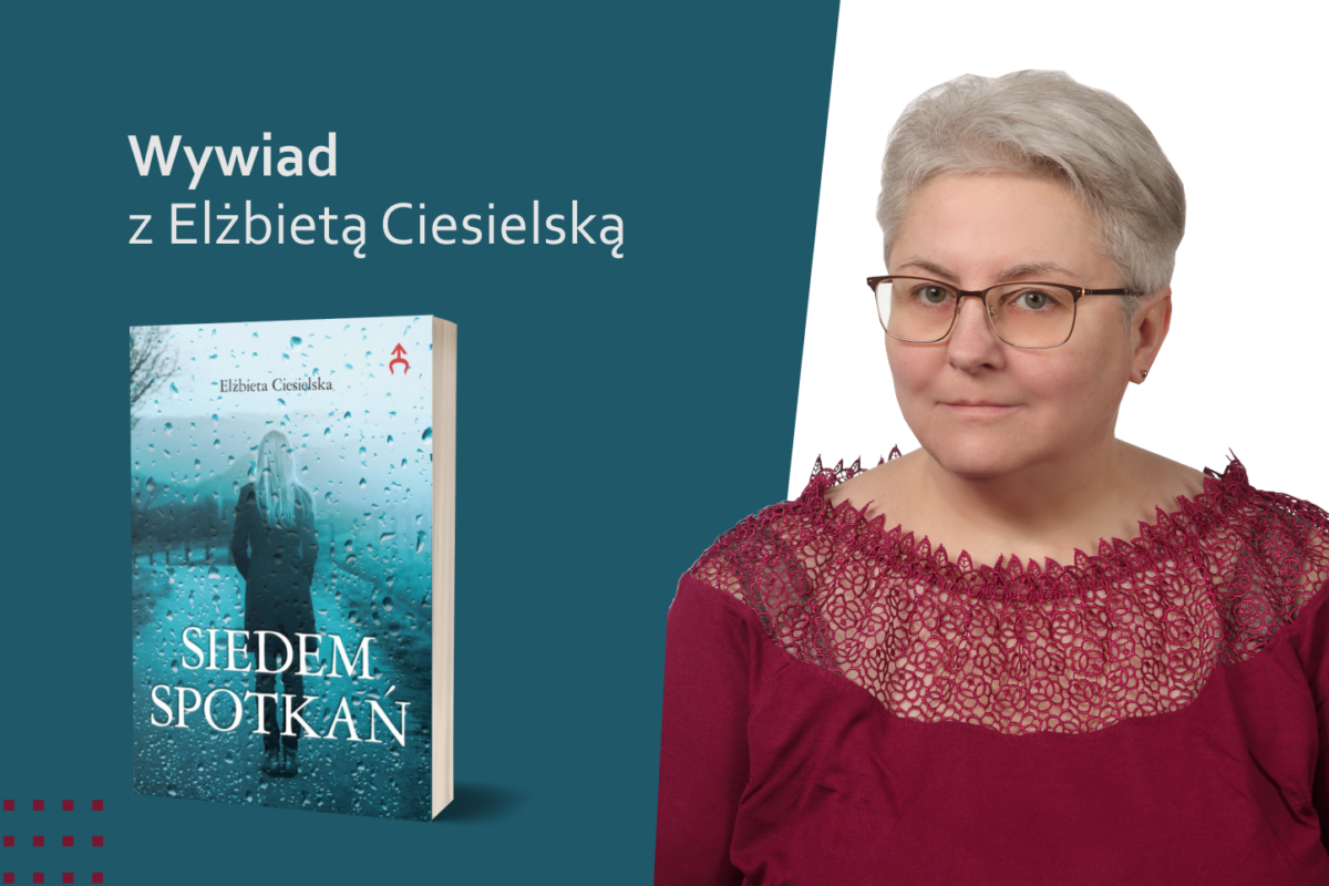 Ukazał się wywiad z autorką powieści „Siedem spotkań” – Elżbietą Ciesielską