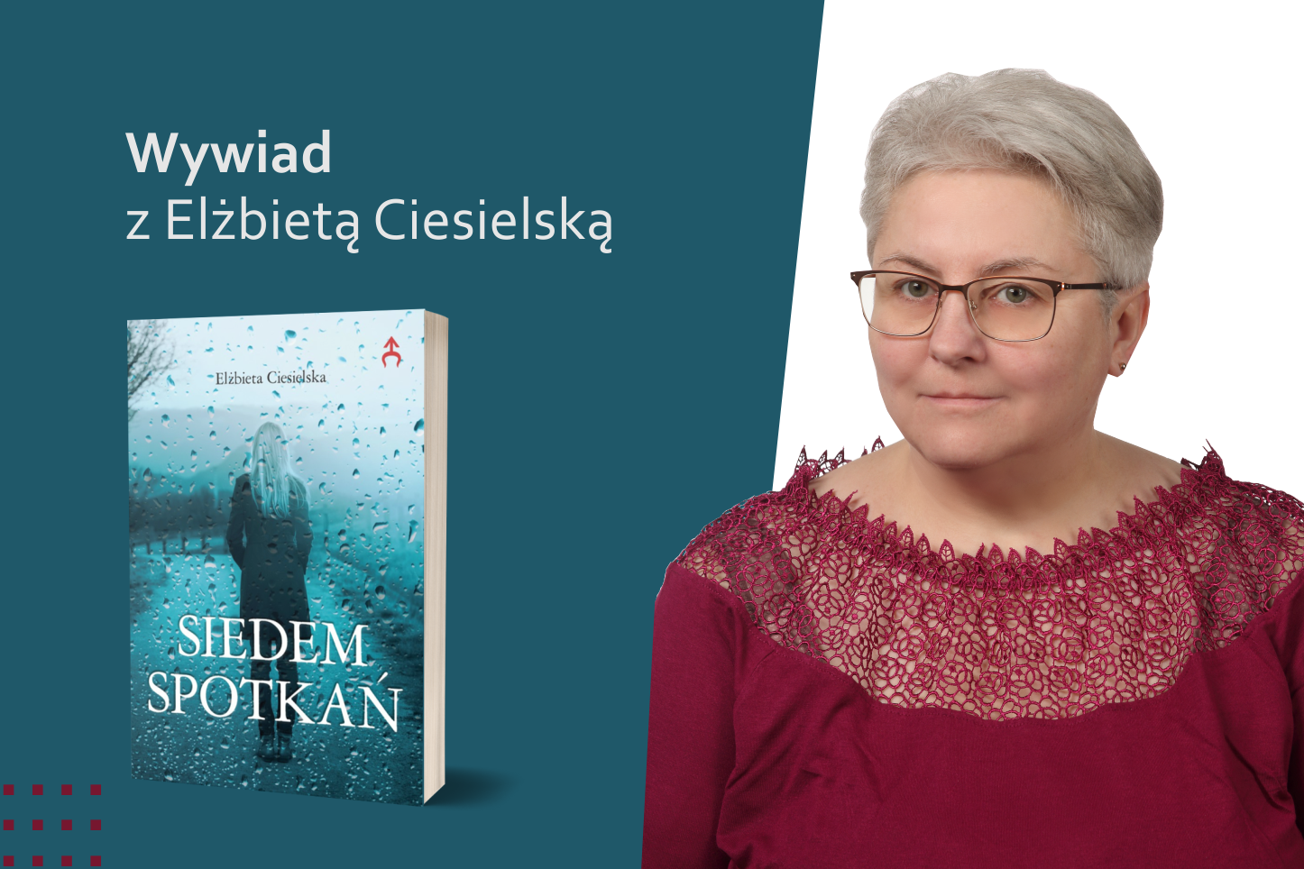 Ukazał się wywiad z autorką powieści „Siedem spotkań” – Elżbietą Ciesielską