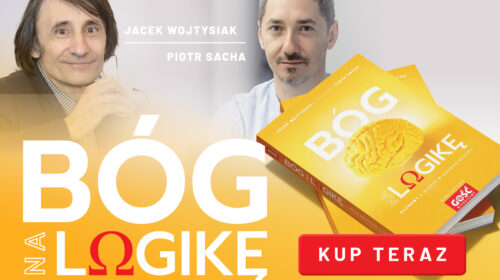 Nowość! BOG NA LOGIKĘ – autorstwa Piotra Sachy i Jacka Wojtysiaka