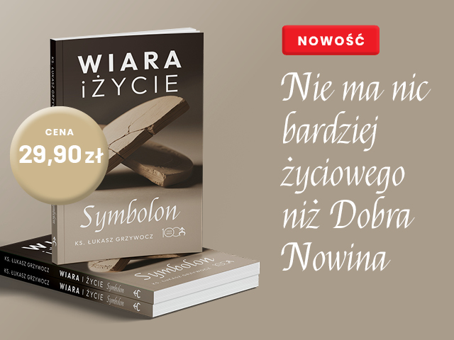 ks. Lukasz Grzywocz Wiara i zycie. Symbolon